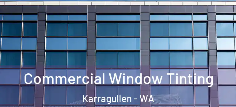 Commercial Window Tinting Karragullen - WA