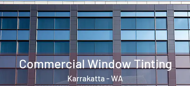 Commercial Window Tinting Karrakatta - WA