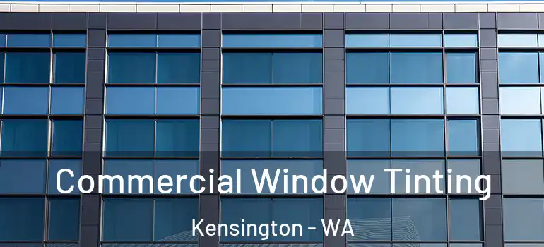 Commercial Window Tinting Kensington - WA