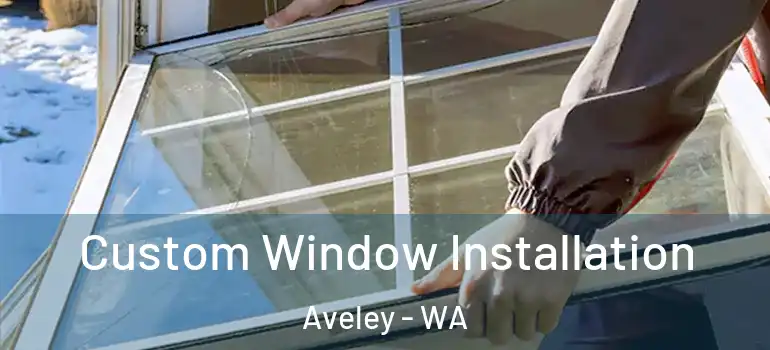 Custom Window Installation Aveley - WA