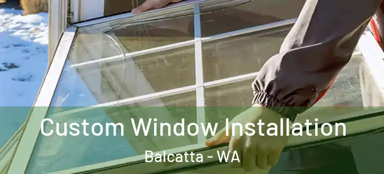 Custom Window Installation Balcatta - WA