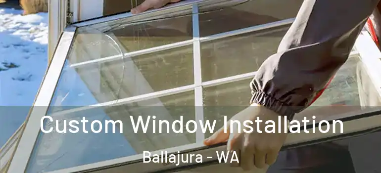 Custom Window Installation Ballajura - WA