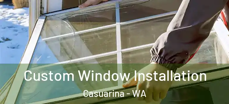  Custom Window Installation Casuarina - WA