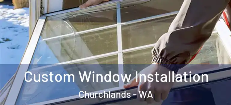  Custom Window Installation Churchlands - WA
