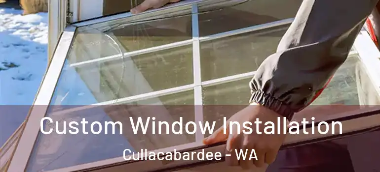 Custom Window Installation Cullacabardee - WA