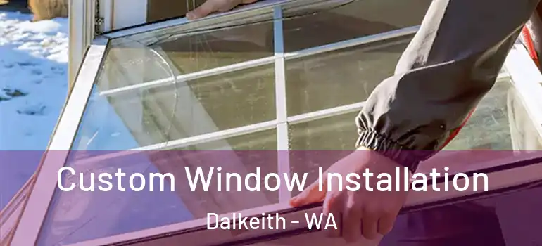 Custom Window Installation Dalkeith - WA