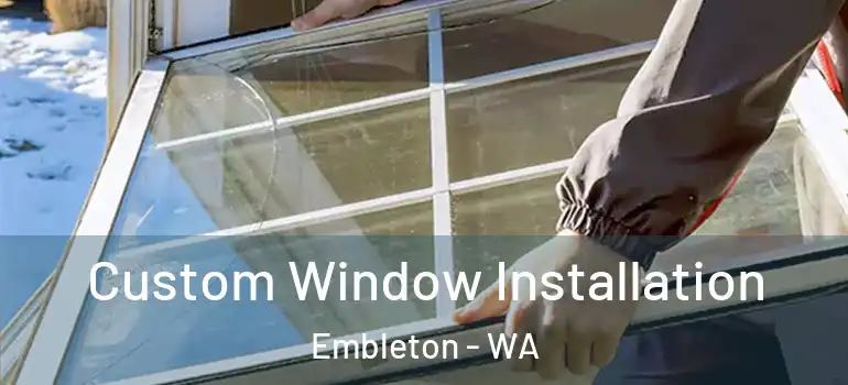 Custom Window Installation Embleton - WA
