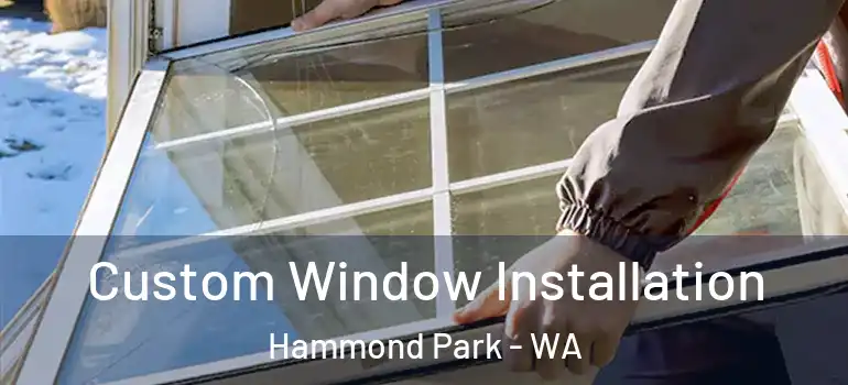 Custom Window Installation Hammond Park - WA
