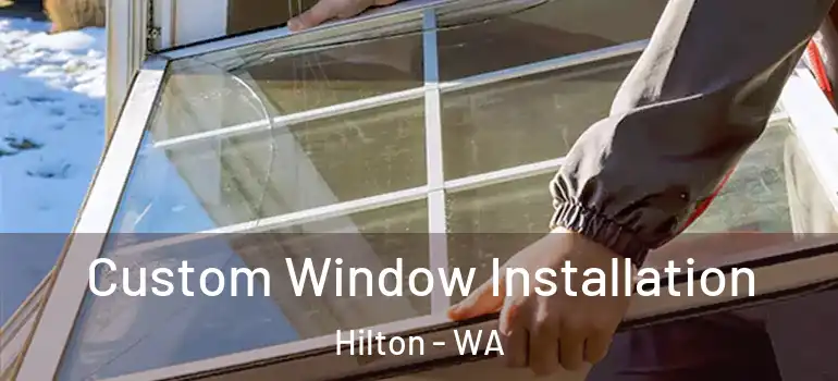 Custom Window Installation Hilton - WA