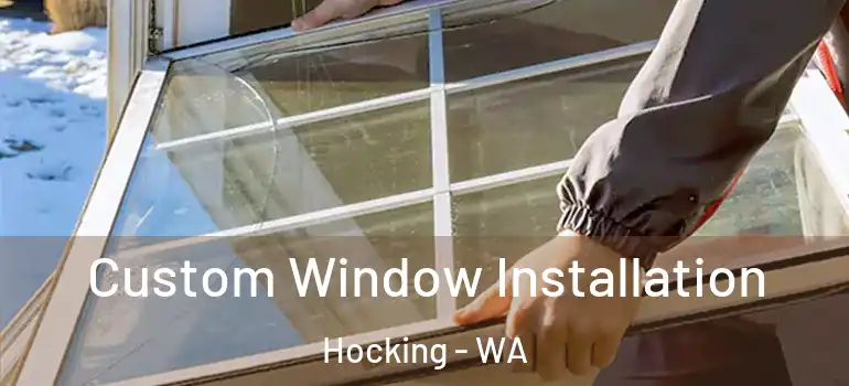 Custom Window Installation Hocking - WA