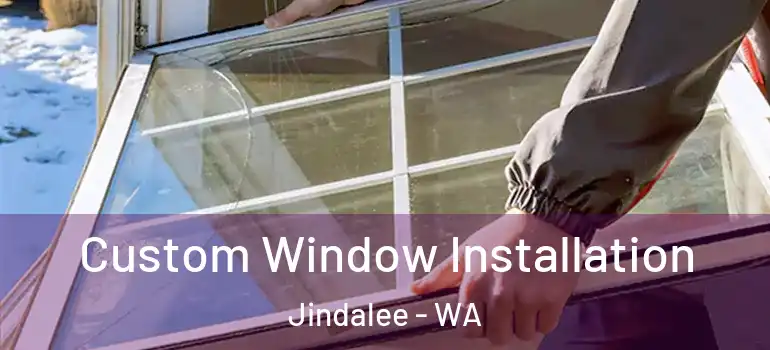 Custom Window Installation Jindalee - WA