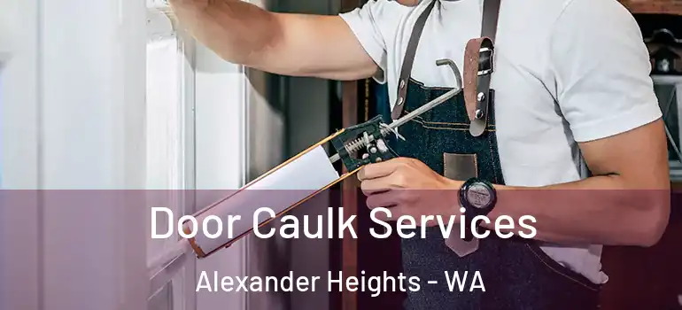Door Caulk Services Alexander Heights - WA