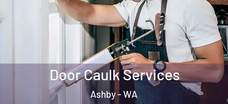 Door Caulk Services Ashby - WA