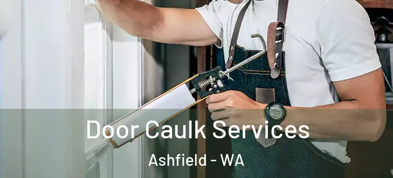 Door Caulk Services Ashfield - WA