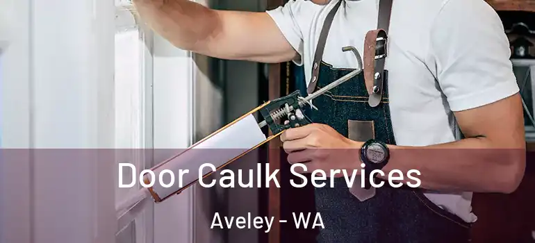 Door Caulk Services Aveley - WA