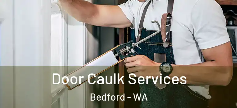  Door Caulk Services Bedford - WA