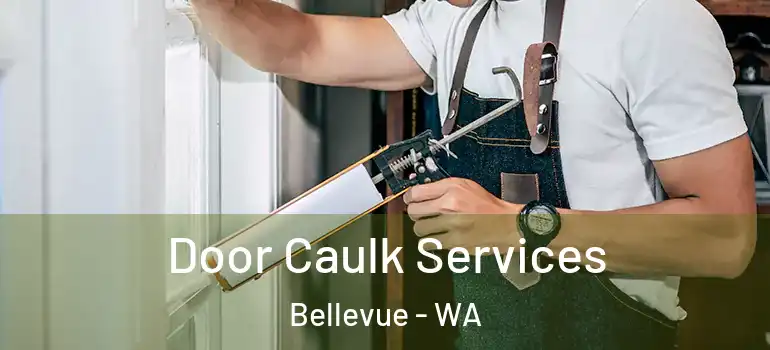 Door Caulk Services Bellevue - WA