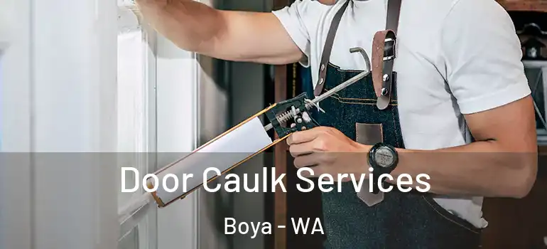 Door Caulk Services Boya - WA