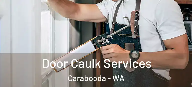  Door Caulk Services Carabooda - WA