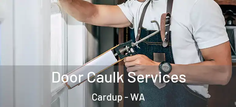 Door Caulk Services Cardup - WA