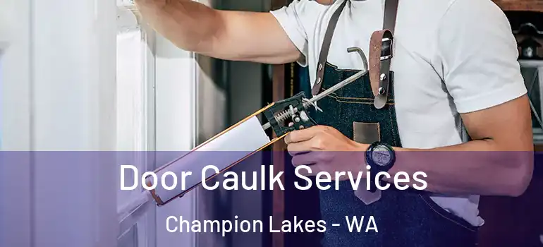 Door Caulk Services Champion Lakes - WA