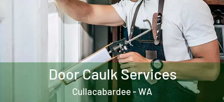 Door Caulk Services Cullacabardee - WA