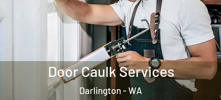  Door Caulk Services Darlington - WA