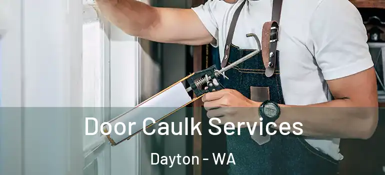 Door Caulk Services Dayton - WA