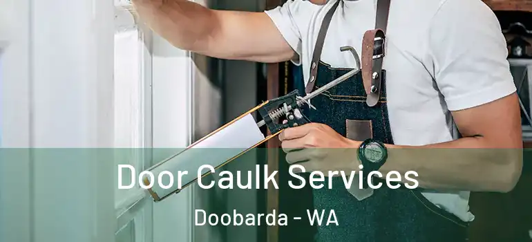 Door Caulk Services Doobarda - WA