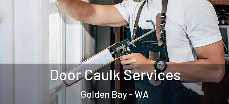 Door Caulk Services Golden Bay - WA