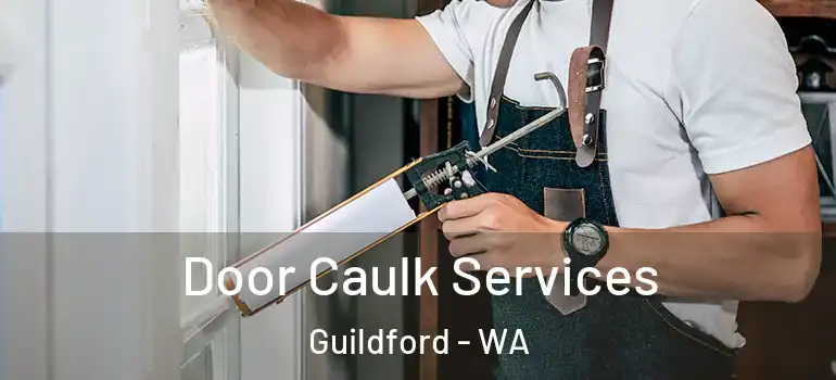 Door Caulk Services Guildford - WA