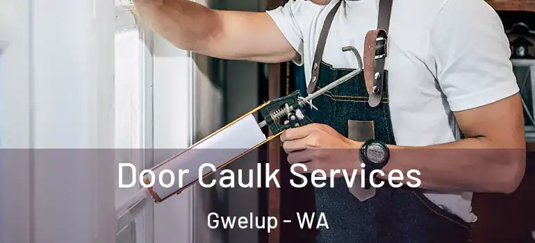 Door Caulk Services Gwelup - WA