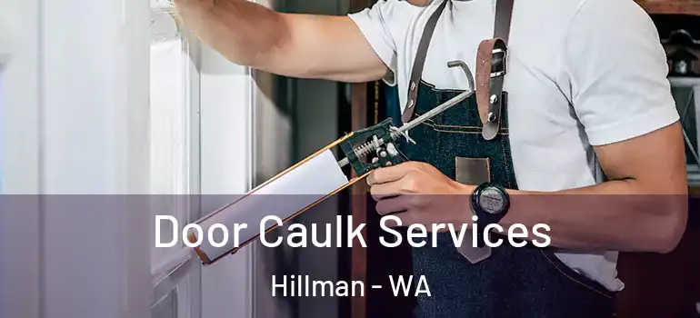 Door Caulk Services Hillman - WA