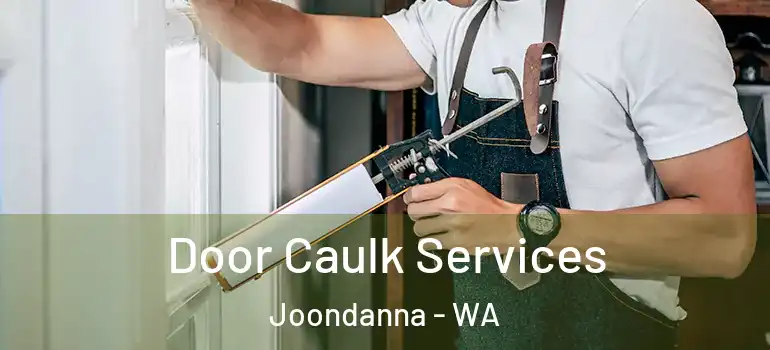Door Caulk Services Joondanna - WA