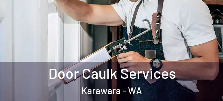 Door Caulk Services Karawara - WA