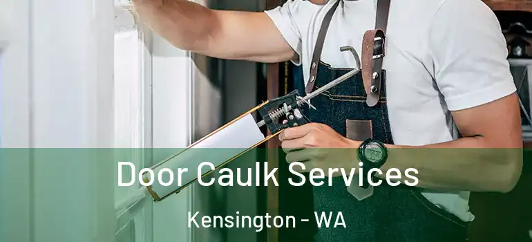  Door Caulk Services Kensington - WA