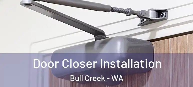 Door Closer Installation Bull Creek - WA