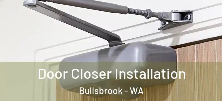 Door Closer Installation Bullsbrook - WA