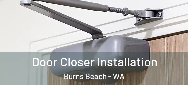  Door Closer Installation Burns Beach - WA