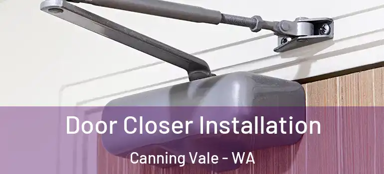 Door Closer Installation Canning Vale - WA