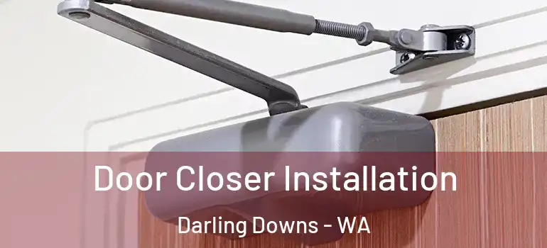 Door Closer Installation Darling Downs - WA