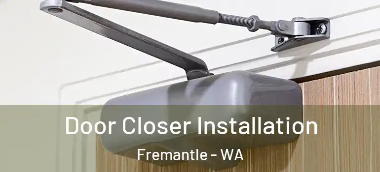 Door Closer Installation Fremantle - WA