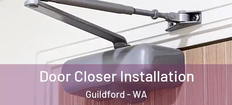 Door Closer Installation Guildford - WA