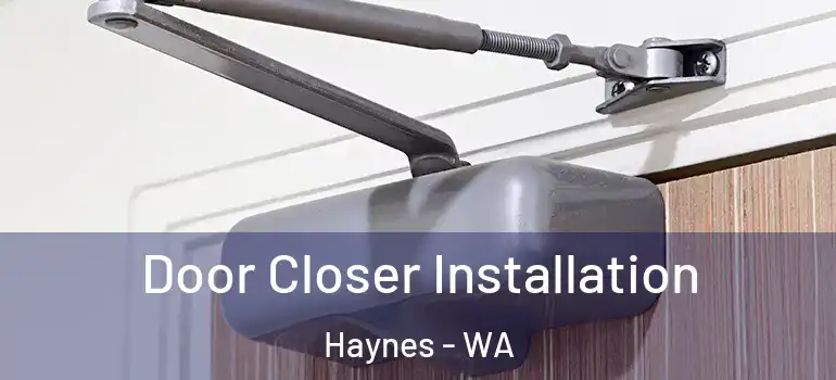 Door Closer Installation Haynes - WA