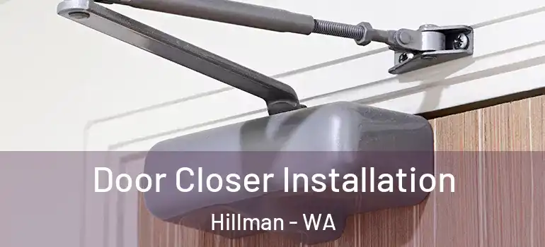  Door Closer Installation Hillman - WA