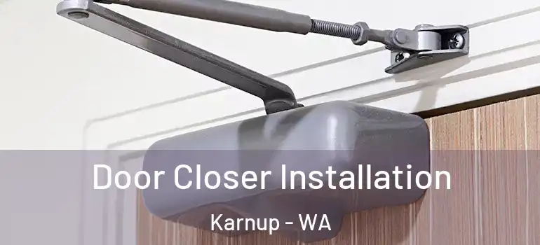  Door Closer Installation Karnup - WA