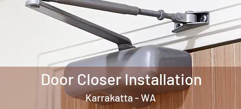 Door Closer Installation Karrakatta - WA