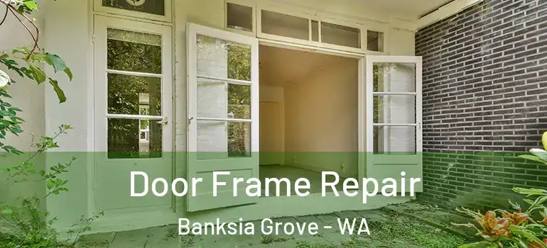  Door Frame Repair Banksia Grove - WA