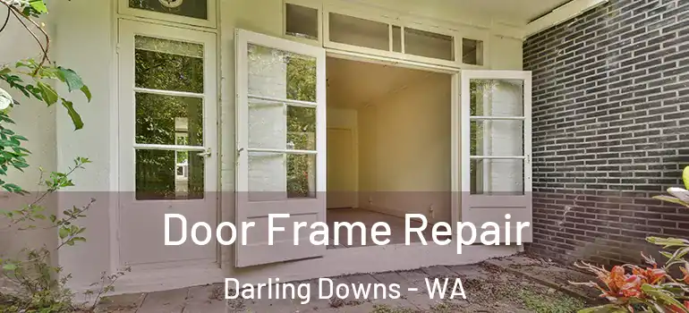 Door Frame Repair Darling Downs - WA