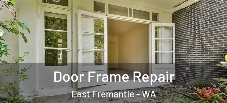  Door Frame Repair East Fremantle - WA
